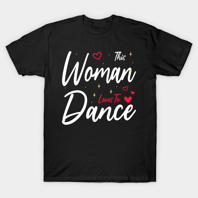 This Woman Loves To Dance, Funny Dancer And Dancing T-Shirt by BenTee